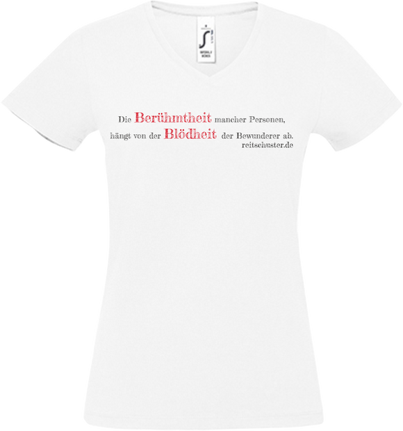 Damen V-Neck T-Shirt „Die Berühmtheit mancher Personen...