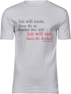 T-Shirt UNISEX  „Ich will nicht, dass du so denkst..." weiss mit schwarz/rotem Aufdruck