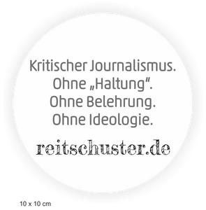 Aufkleber rund mit Spruch reitschuster.de " Kritischer Journalismus-Ohne Haltung, Ohne Belehrung, Ohne Ideologie. mit reitschuster.de Schriftzug 