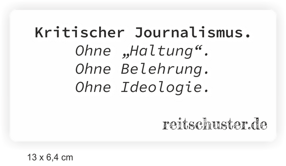 Aufkleber reitschuster.de mit Spruch Kritischer Journalismus, Ohne Haltung, Ohne Belehrung, Ohne Ideologie. mit reitschuster.de Schriftzug