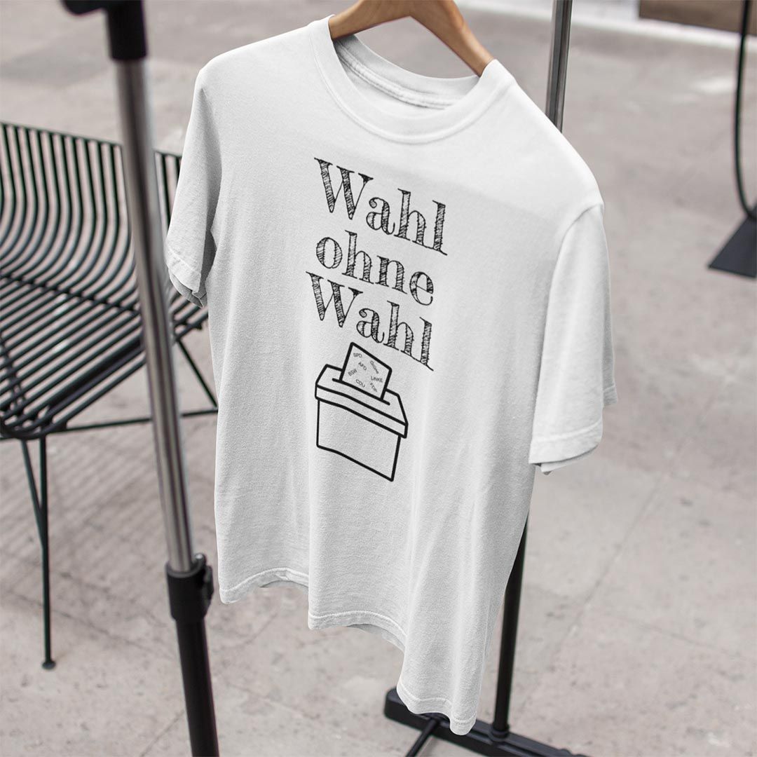 Fun-Shirt Unisex  "Wahl ohne Wahl"