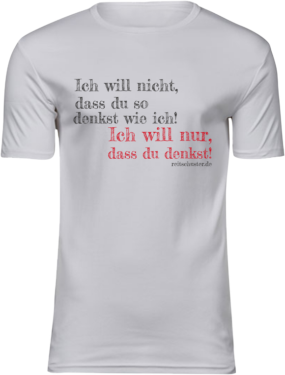 T-Shirt UNISEX  „Ich will nicht, dass du so denkst...